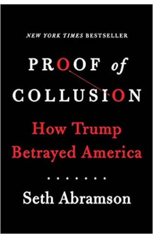 Proof of Collusion: How Trump Betrayed America - (HB)